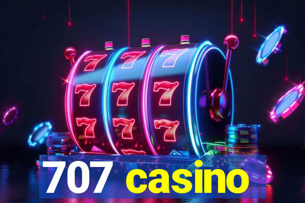 707 casino